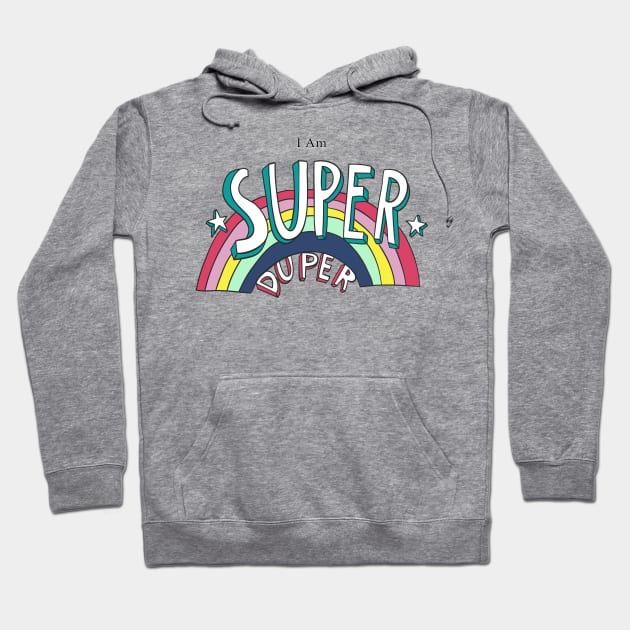 I am Super Duper Hoodie by Genuine Vintage